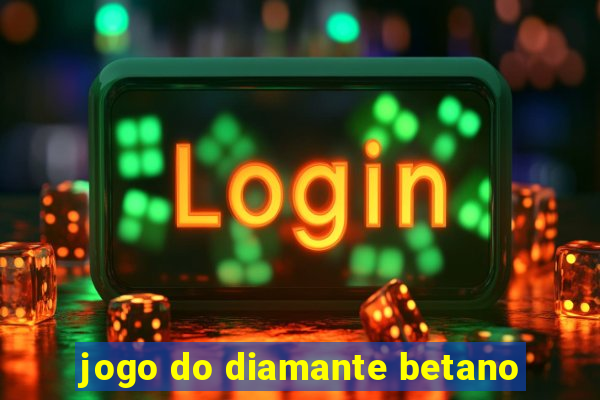 jogo do diamante betano